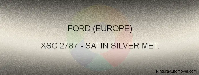 Pintura Ford (europe) XSC 2787 Satin Silver Met.