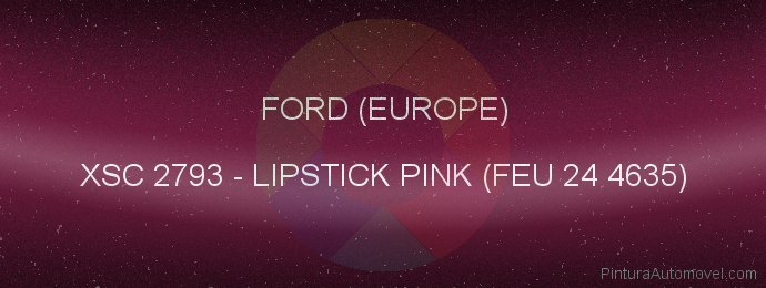 Pintura Ford (europe) XSC 2793 Lipstick Pink (feu 24 4635)