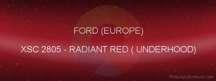 Pintura Ford (europe) XSC 2805 Radiant Red ( Underhood)