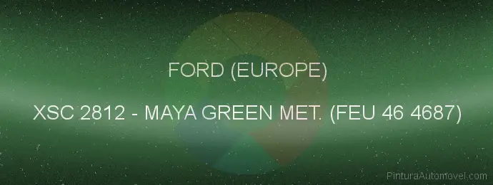 Pintura Ford (europe) XSC 2812 Maya Green Met. (feu 46 4687)