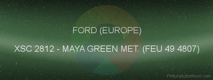 Pintura Ford (europe) XSC 2812 Maya Green Met. (feu 49 4807)
