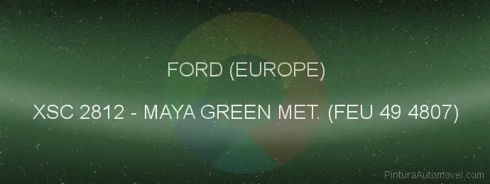 Pintura Ford (europe) XSC 2812 Maya Green Met. (feu 49 4807)