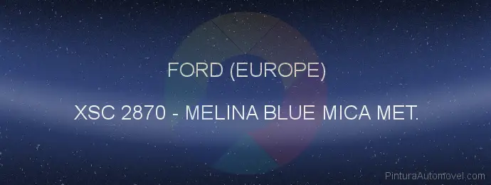 Pintura Ford (europe) XSC 2870 Melina Blue Mica Met.