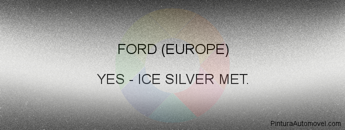 Pintura Ford (europe) YES Ice Silver Met.