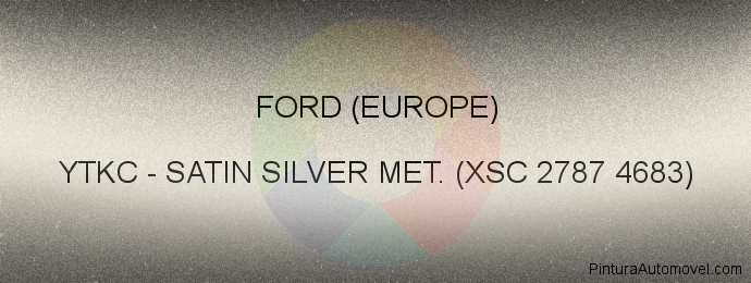Pintura Ford (europe) YTKC Satin Silver Met. (xsc 2787 4683)