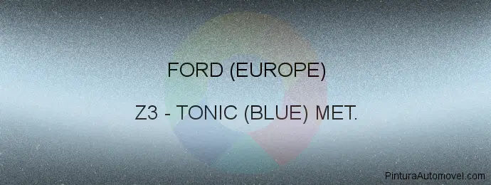 Pintura Ford (europe) Z3 Tonic (blue) Met.