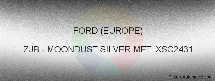 Pintura Ford (europe) ZJB Moondust Silver Met. Xsc2431