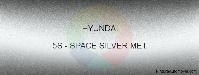 Pintura Hyundai 5S Space Silver Met.