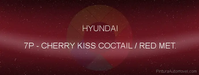 Pintura Hyundai 7P Cherry Kiss Coctail / Red Met.