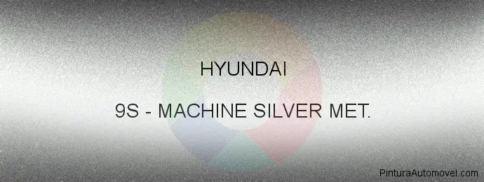 Pintura Hyundai 9S Machine Silver Met.