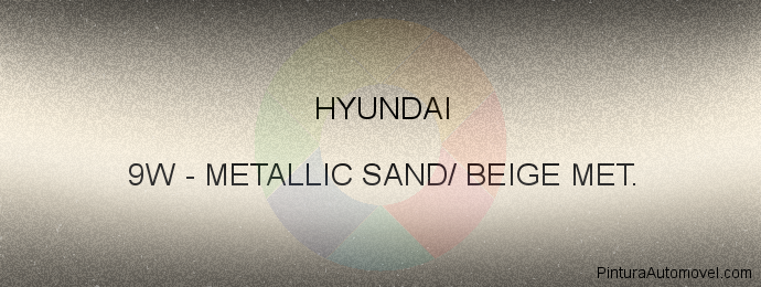 Pintura Hyundai 9W Metallic Sand/ Beige Met.