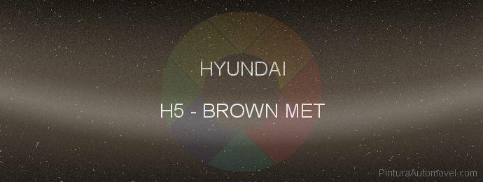 Pintura Hyundai H5 Brown Met