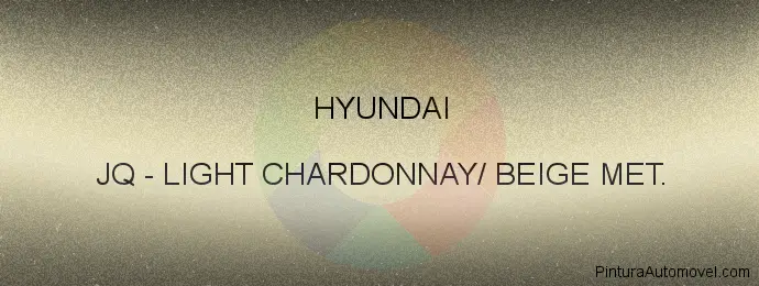 Pintura Hyundai JQ Light Chardonnay/ Beige Met.