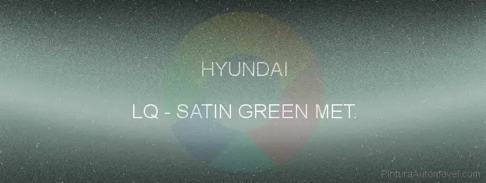 Pintura Hyundai LQ Satin Green Met.