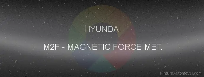 Pintura Hyundai M2F Magnetic Force Met.