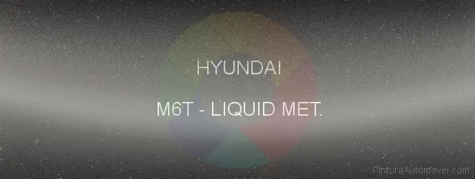 Pintura Hyundai M6T Liquid Met.