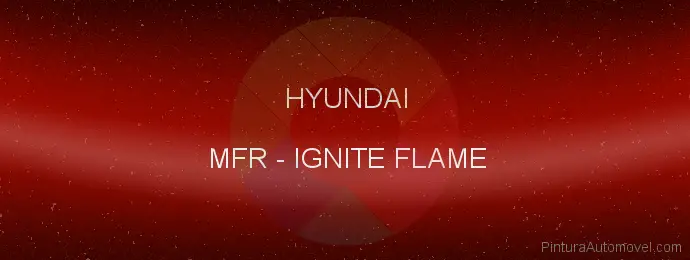 Pintura Hyundai MFR Ignite Flame