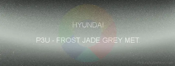 Pintura Hyundai P3U Frost Jade Grey Met.