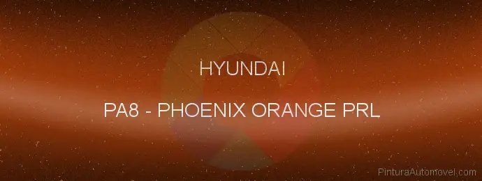 Pintura Hyundai PA8 Phoenix Orange Prl