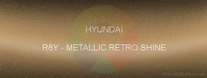 Pintura Hyundai R8Y Metallic Retro Shine