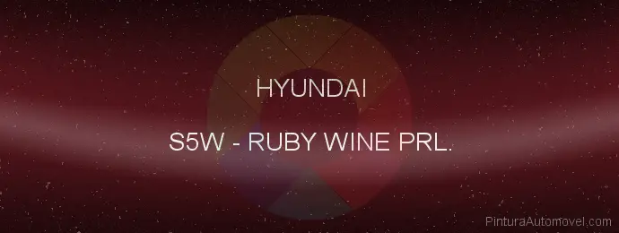 Pintura Hyundai S5W Ruby Wine Prl.