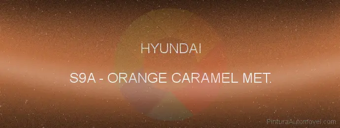 Pintura Hyundai S9A Orange Caramel Met.