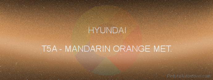 Pintura Hyundai T5A Mandarin Orange Met.