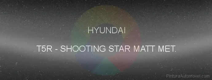Pintura Hyundai T5R Shooting Star Matt Met.