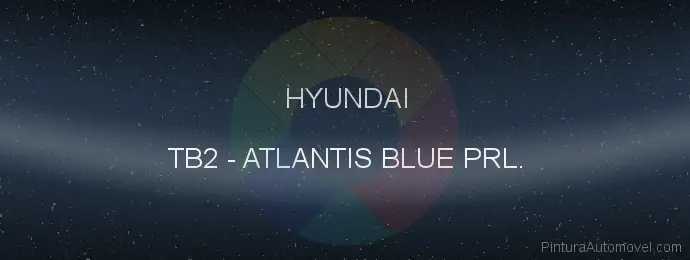 Pintura Hyundai TB2 Atlantis Blue Prl.