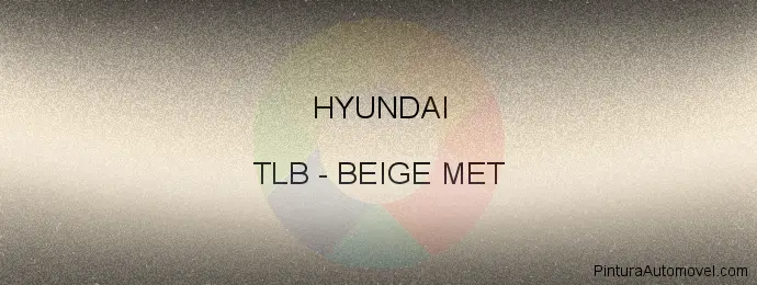 Pintura Hyundai TLB Beige Met