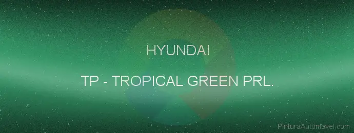 Pintura Hyundai TP Tropical Green Prl.