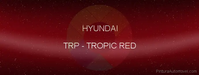 Pintura Hyundai TRP Tropic Red