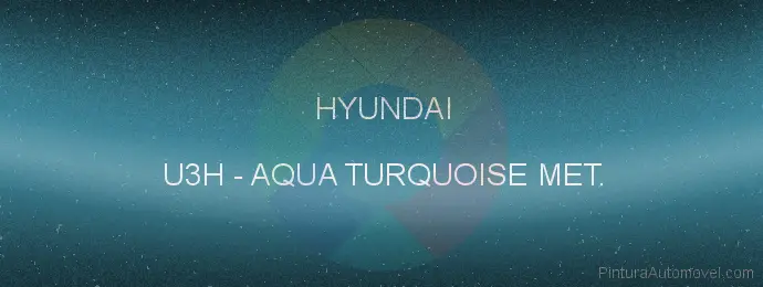 Pintura Hyundai U3H Aqua Turquoise Met.