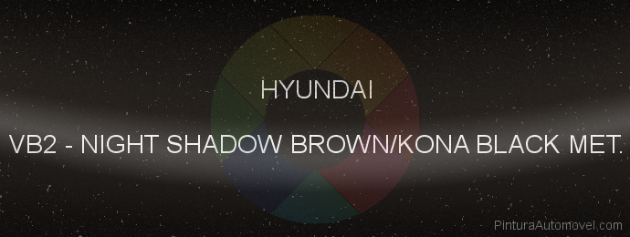 Pintura Hyundai VB2 Night Shadow Brown/kona Black Met.
