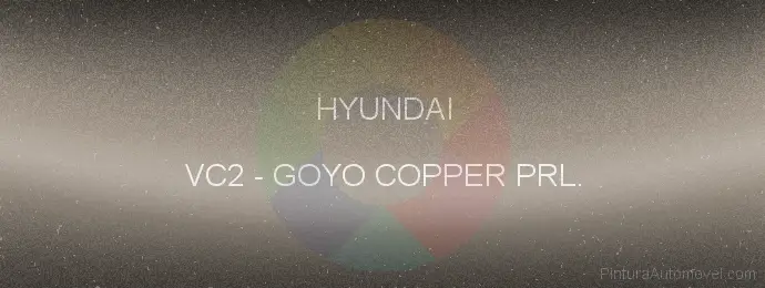 Pintura Hyundai VC2 Goyo Copper Prl.