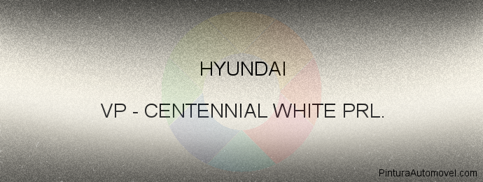 Pintura Hyundai VP Centennial White Prl.