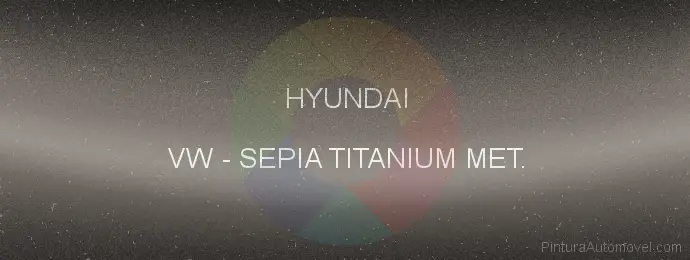 Pintura Hyundai VW Sepia Titanium Met.