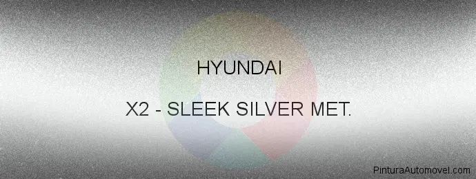 Pintura Hyundai X2 Sleek Silver Met.