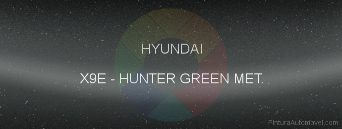 Pintura Hyundai X9E Hunter Green Met.