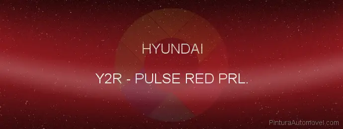 Pintura Hyundai Y2R Pulse Red Prl.