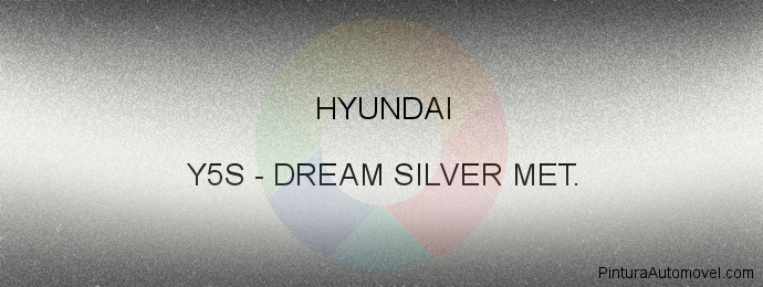 Pintura Hyundai Y5S Dream Silver Met.