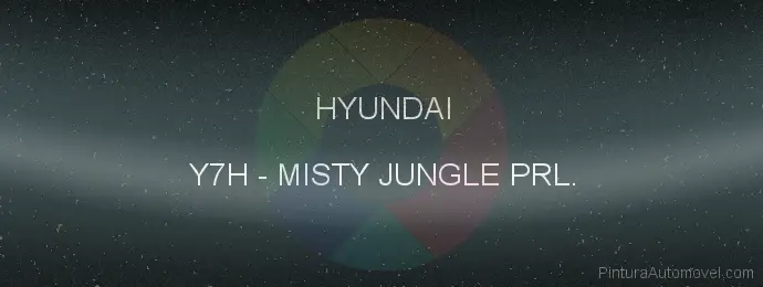 Pintura Hyundai Y7H Misty Jungle Prl.