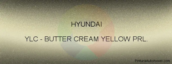 Pintura Hyundai YLC Butter Cream Yellow Prl.