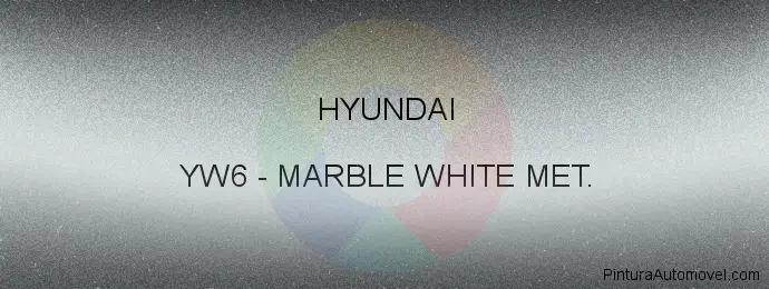 Pintura Hyundai YW6 Marble White Met.