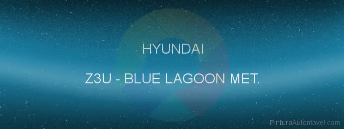 Pintura Hyundai Z3U Blue Lagoon Met.