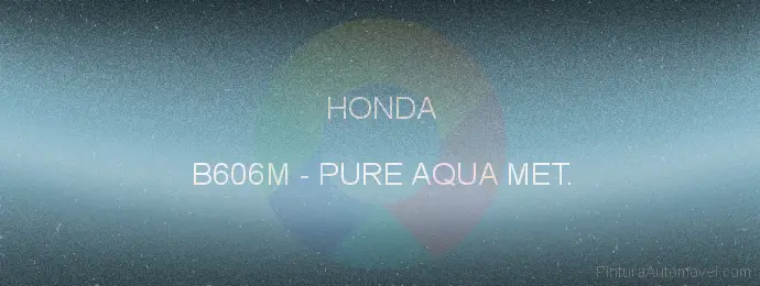 Pintura Honda B606M Pure Aqua Met.