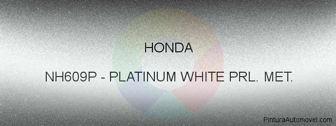 Pintura Honda NH609P Platinum White Prl. Met.