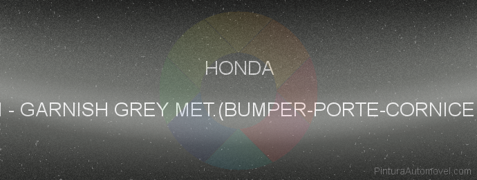 Pintura Honda NH761M Garnish Grey Met.(bumper-porte-cornice Vetro)