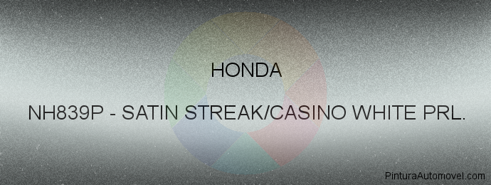 Pintura Honda NH839P Satin Streak/casino White Prl.