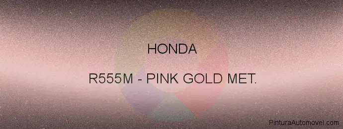 Pintura Honda R555M Pink Gold Met.